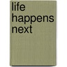 Life Happens Next by Terry Trueman