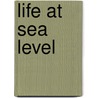 Life at Sea Level door Stephen J. Pavlidis