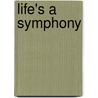 Life's a Symphony by Mary Z. Smith