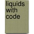 Liquids with Code