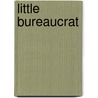 Little Bureaucrat by Phil Matthews