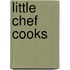 Little Chef Cooks