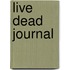 Live Dead Journal