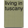 Living in Tuscany door Rene Stoeltie