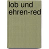 Lob und Ehren-Red door Marquard Dirrheim