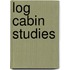 Log Cabin Studies