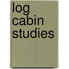 Log Cabin Studies by Mary Wilson