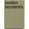 London Souvenirs. door Charles William Heckethorn