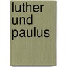 Luther und Paulus by Volker Stolle