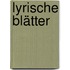 Lyrische Blätter