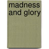 Madness and Glory by Albert Rothenberg