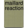 Maillard Reaction door Frederic P. Miller