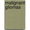 Malignant Gliomas door Arnab Chakravarth