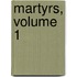 Martyrs, Volume 1