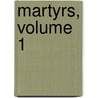 Martyrs, Volume 1 door Art Ayris
