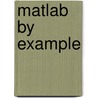 Matlab by Example door Munther Gdeisat