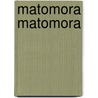 Matomora Matomora door Hanna Schott
