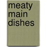 Meaty Main Dishes door Jennifer S. Larson