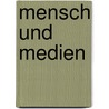 Mensch Und Medien door Gregor M. Jansen