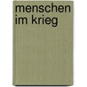Menschen im Krieg door Latzko