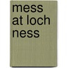 Mess At Loch Ness by Dwayne J. Ferguson