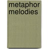 Metaphor Melodies by Anthony J. Bruce