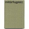 Militärflugplatz door B. Cher Gruppe