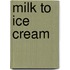 Milk to Ice Cream
