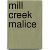 Mill Creek Malice door C.G. Haberman
