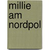 Millie am Nordpol by Dagmar Chidolue