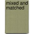 Mixed And Matched