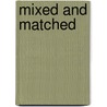 Mixed And Matched door Raymond M. Lee