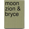 Moon Zion & Bryce door Judy Jewell