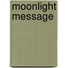 Moonlight Message door Denice B. Brown