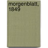 Morgenblatt, 1849 door Onbekend