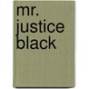 Mr. Justice Black by James J. Magee