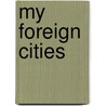 My Foreign Cities by Elizabeth Scarboro