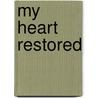 My Heart Restored by June Kimmel