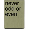 Never Odd or Even door John John Townsend