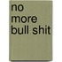 No More Bull Shit