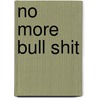 No More Bull Shit by Kalle Lasn