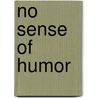 No Sense of Humor door Nick Morgan