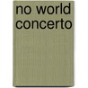 No World Concerto door Antoni Garcaia Porta