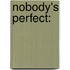 Nobody's Perfect: