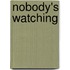Nobody's Watching