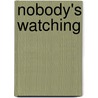 Nobody's Watching door Kyla Steinkraus