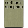 Northern Renegade door Jennifer La Brecque