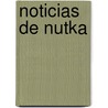 Noticias De Nutka door Jose Mariano Mozino