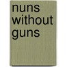Nuns Without Guns by Jason Burns