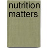 Nutrition Matters door Helen Young